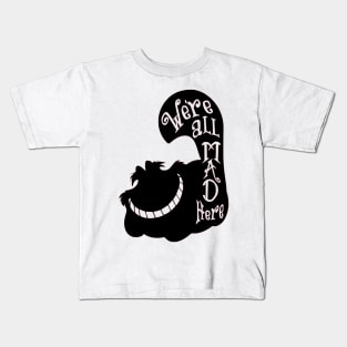 Alice We are all mad here Kids T-Shirt